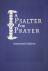 A Psalter for Prayer: Annotated Edition : An Adaptation of the Classic Miles Coverdale Translation, Augmented by Prayers and Instructional Material Drawn from Church Slavonic and Other Orthodox Christ - eBook