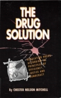 The Drug Solution : Regulating Drugs According to Principles of Efficiency, Justice and Democracy - Book