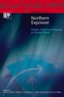 Northern Exposure : Peoples, Powers and Prospects in Canada's North - Book