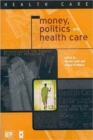 Money, Politics, and Health Care : Reconstructing the Federal-Provincial Partnership - Book