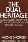 The Dual Heritage : Immigrants from the Atlas Mountains in an Israeli Village - Book