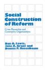 Social Construction of Reform : Crime Prevention and Community Organizations - Book