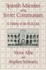 Spanish Marxism Versus Soviet Communism : A History of the P.O.U.M. in the Spanish Civil War - Book