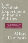 The Swedish Experiment in Family Politics : Myrdals and the Interwar Population Crises - Book