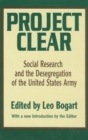 Project Clear : Social Research and the Desegregation of the United States Army - Book