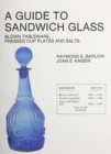 A Guide to Sandwich Glass : Blown Tableware, Pressed Cup Plates, and Salts From Volume 1 - Book