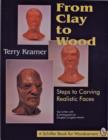 From Clay to Wood : Steps to Carving Realistic Faces - Book