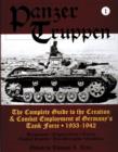 Panzertruppen : The Complete Guide to the Creation & Combat Employment of Germany’s Tank Force • 1933-1942 - Book