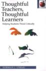 Thoughtful Teachers, Thoughtful Learners : Helping Students Think Critically - Book