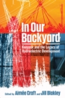 In Our Backyard : Keeyask and the Legacy of Hydroelectric Development - Book