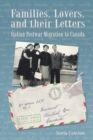 Families, Lovers, and their Letters : Italian Postwar Migration to Canada - Book