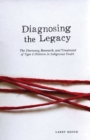 Diagnosing the Legacy : The Discovery, Research, and Treatment of Type 2 Diabetes in Indigenous Youth - Book