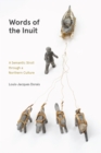 Words of the Inuit : A Semantic Stroll through a Northern Culture - Book