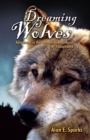 Dreaming of Wolves : Adventures in the Carpathian Mountains of Transylvania - Book