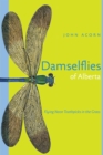 Damselflies of Alberta : Flying Neon Toothpicks in the Grass - Book