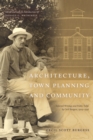 Architecture, Town Planning and Community : Selected Writings and Public Talks by Cecil Burgess, 1909-1946 - Book