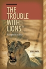 The Trouble with Lions : A Glasgow Vet in Africa - Book