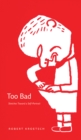 Too Bad : Sketches Toward a Self-Portrait - Book