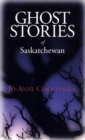 Ghost Stories of Saskatchewan - Book