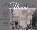 A Winnipeg Album : Glimpses of the Way We Were - Book