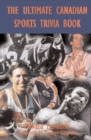 The Ultimate Canadian Sports Trivia Book : Volume 1 - Book