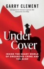 Under Cover : Inside the Shady World of Organized Crime and the R.C.M.P. - eBook