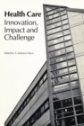 Health Care: Innovation, Impact, and Challenge : Volume 3 - Book