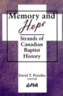 Memory and Hope : Strands of Canadian Baptist History - Book