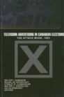 Television Advertising in Canadian Elections : The Attack Mode, 1993 - Book