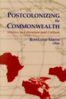 Postcolonizing the Commonwealth : Studies in Literature and Culture - Book