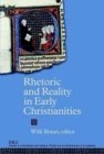 Rhetoric and Reality in Early Christianities - Book