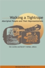 Walking a Tightrope : Aboriginal People and Their Representations - Book