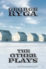 George Ryga : The Other Plays - Book