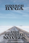 George Ryga : The Prairie Novels - Book