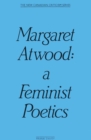 Margaret Atwood : A Feminist Poetics - eBook
