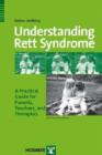 Understanding Rett Syndrome : A Practical Guide for Parents, Teachers, and Therapists - Book