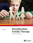 Reunification Family Therapy:  A Treatment Manual - Book