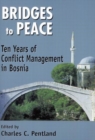 Bridges to Peace : Ten Years of Conflict Management in Bosnia Volume 93 - Book