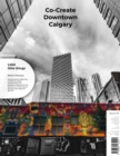 Co-Create Downtown Calgary : 1,000 Little Things - Issue 02 - eBook