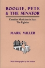 Boogie, Pete & the Senator : Canadian Musicians in Jazz : The Eighties - Book