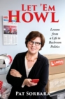 Let 'Em Howl : Lessons from a Life in Backroom Politics - eBook