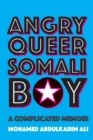Angry Queer Somali Boy : A Complicated Memoir - eBook