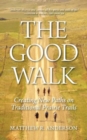 The Good Walk : Creating New Paths on Traditional Prairie Trails - Book