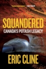 Squandered : Canada's Potash Legacy - Book