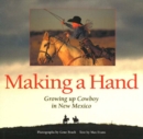 Making a Hand : Growing up Cowboy in New Mexico - Book