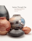Spoken Through Clay : Native Pottery of the Southwest - Book