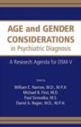 Age and Gender Considerations in Psychiatric Diagnosis : A Research Agenda for DSM-V - Book