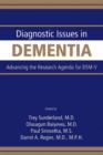 Diagnostic Issues in Dementia : Advancing the Research Agenda for DSM-V - Book