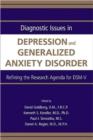Diagnostic Issues in Depression and Generalized Anxiety Disorder : Refining the Research Agenda for DSM-V - Book