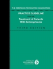 The American Psychiatric Association Practice Guideline for the Treatment of Patients with Schizophrenia - Book